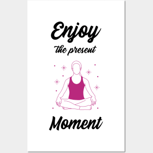 Enjoy the present moment Posters and Art